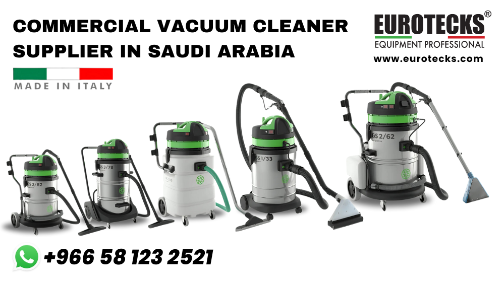 Commercial Vacuum Cleaner Supplier in Saudi Arabia Eurotecks