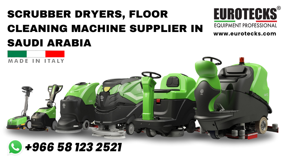 Scrubber Dryers, Floor Cleaning Machine Supplier in Saudi Arabia Eurotecks