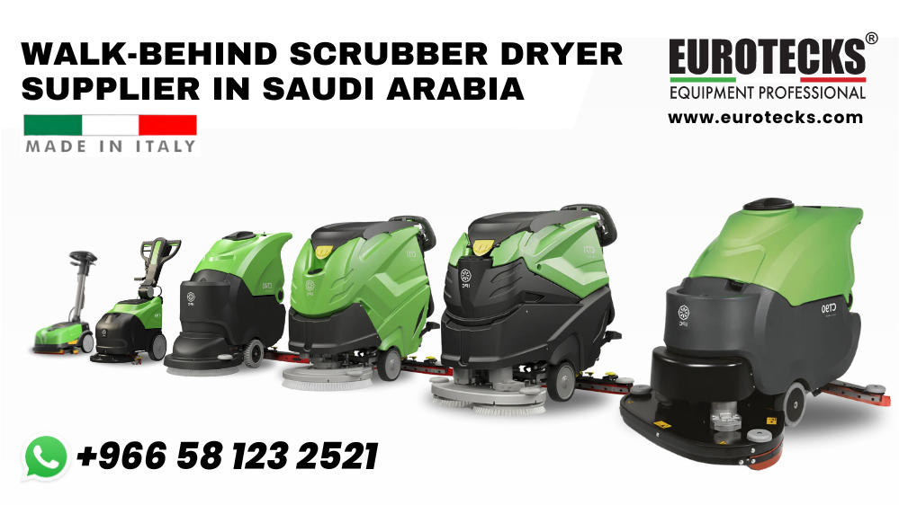 Walk Behind Scrubber Dryer Supplier in Saudi Arabia Eurotecks